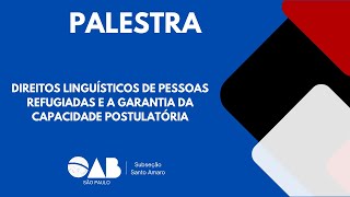 Palestra “Direitos Linguísticos de Pessoas Refugiadas e a Garantia da Capacidade Postulatória” [upl. by Tessi277]