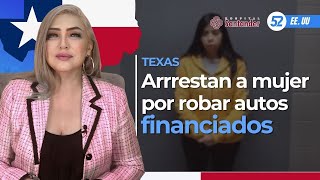 Arrestan A Mujer Por Robar Autos Financiados  Noticias a las 9  TEXAS [upl. by Eidnas]