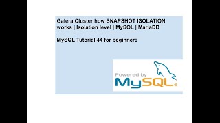 Galera Cluster how the SNAPSHOT ISOLATION works  Architecture  Isolation level  MySQL  MariaDB [upl. by Anairad]