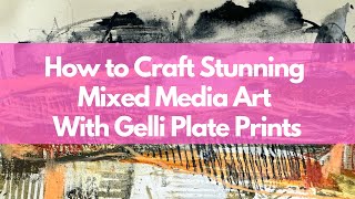 How to Craft Stunning Mixed Media Art With Gelli Plate Prints [upl. by Odrautse]