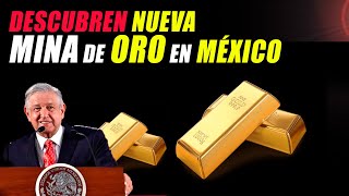 NUEVA MINA DE ORO EN MEXICO ESTADOS UNIDOS Y LOS GRANDES BANCOS QUIEREN INVERTIR [upl. by Sikata]