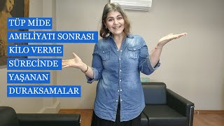 TÜP MİDE AMELİYATI SONRASI KİLO VERMEDE YAŞANAN DURAKSAMALAR [upl. by Pappas346]