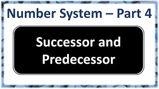 Number System Part 4  Successor and Predecessor  how to find successor of a number [upl. by Hortensa]