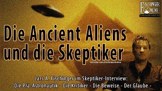 Lars A Fischinger im Interview Die Welt der PräAstronautik Skeptiker der Papst amp Ancient Aliens [upl. by Jere40]