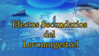 Efectos Secundarios del Levonorgestrel [upl. by Hasty]