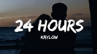 Kaylow  24 Hours lyrics [upl. by Ennahtebazile]