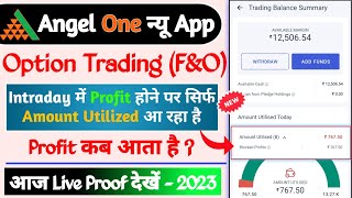 Angel one Option Trading Intraday Profit kab aata he  Live Proof 2023  Angel one amount utilized🤔 [upl. by Enitsirhc]