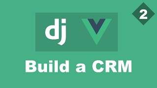 Building a Simple CRM Using Django And Vue  Part 2  Authentication  Django DRF And Vue Tutorial [upl. by Rooker98]