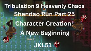 ACS Trib IX Heavenly Chaos Early Shendao Run Part 25  A New Beginning Character Creation 2 [upl. by Simons]