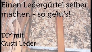 Einen Ledergürtel selber machen  DIY Gürtel aus Leder [upl. by Amesari36]