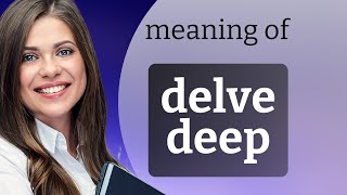 Delving Deep into quotDelve Deepquot [upl. by Airemaj]