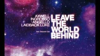 Axwell Ingrosso Angello Laidback Luke feat Deborah Cox  Leave The World Behind [upl. by Dnalyaw]