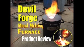 Devil Forge Metal Melting Furnace Product Review [upl. by Lamok212]