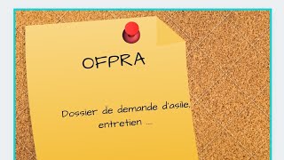 Dossier OFPRA entretien décision parlons en [upl. by Mackenzie712]