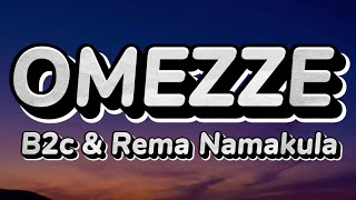 Omezze  Rema namakula amp B2c Official Lyrics Video [upl. by Anilosi]