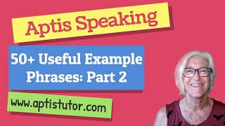 Aptis Speaking 50  Useful Example Phrases Part 2 [upl. by Nickolai]