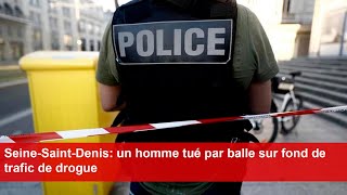 SeineSaintDenis un homme tué par balle sur fond de trafic de drogue [upl. by Lainad854]