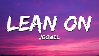 Joowel  Lean On Lyrics [upl. by Tebasile]