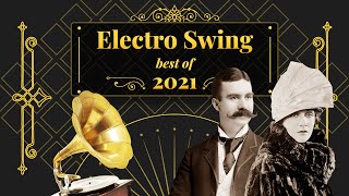 Electro Swing Mix  Best of 2021 💃🎩🕺🔥 [upl. by Bliss]