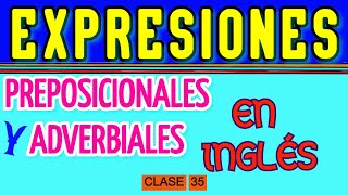 EXPRESIONES PREPOSICIONALES Y ADEVERBIALES EN INGLÉS [upl. by Jackie]