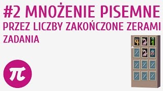 Mnożenie pisemne przez liczby zakończone zerami  zadania 2  Działania pisemne  mnożenie i dziele [upl. by Reyaht]