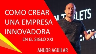 Cómo crear una empresa innovadora en el siglo XXI 😍 EMPRENDER  EMPRENDIENDO [upl. by Wendye]