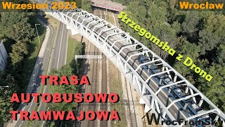 TAT Wrocław  Strzegomska  Etap 2  Przelot Dronem  5 Września 2023  W pełni Otwarta [upl. by Iblehs]