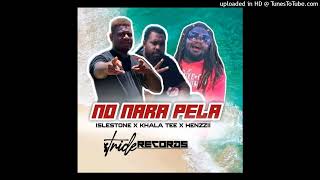 NO NARA PELA  ISLESTONE FT KHALA TEE amp HENZZII AUDIO 2024 [upl. by Name]