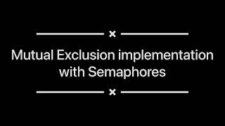 9 Mutual Exclusion implementation with Semaphores  Mutex  Operating System [upl. by Adnwahsor]