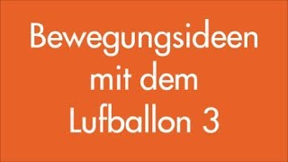 Bewegungsideen mit dem LUFTBALLON 3  Sport für Kinder  Kinder brauchen Bewegung [upl. by Nitsirt]