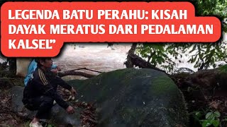 Legenda Batu Perahu Kisah Dayak Meratus dari Pedalaman Kalselquot [upl. by Cox]