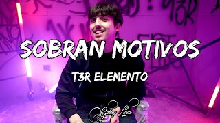 T3R Elemento  Sobran Motivos LETRA🎵 [upl. by Lemmuela339]