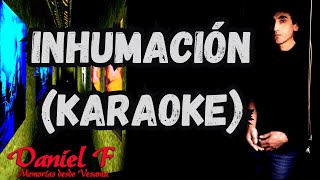 Inhumación  DANIEL F  KARAOKE [upl. by Oona]