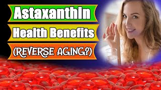 Astaxanthin Health Benefits Reverse Aging [upl. by Sukey543]