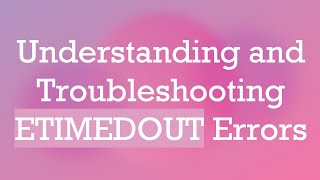 Understanding and Troubleshooting ETIMEDOUT Errors [upl. by Anilegna864]