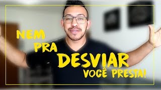 CRENTE DESVIADO NEM PRA DESVIAR VOCÊ PRESTA [upl. by Nicholl]