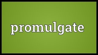 Promulgate Meaning [upl. by Anahpos649]