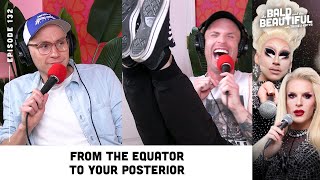 From the Equator to Your Posterior with Trixie and Katya  The Bald and the Beautiful Podcast [upl. by Nepean]