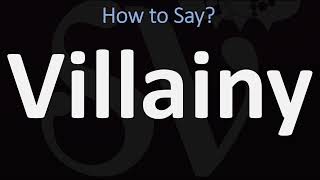 How to Pronounce Villainy CORRECTLY [upl. by Assiren]