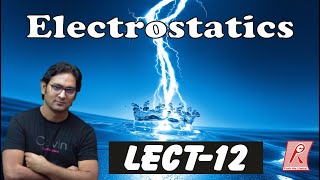 ELECTROSTATICS LECT 12 [upl. by Dracir]