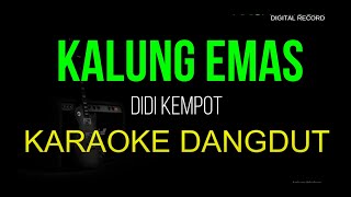 KALUNG EMAS KARAOKE DANGDUT DIDI KEMPOT NADA COWOK [upl. by Dotti]