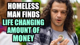 Homeless Man Finds A LIFE CHANGING Amount Of MONEY [upl. by Heyde]