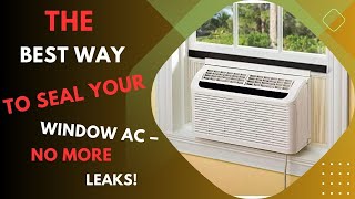 The BEST Way to Seal Your Window AC – No More Leaks [upl. by Dranreb460]