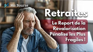 Retraites  pourquoi le report de la revalorisation pénalise les plus fragiles [upl. by Cello632]