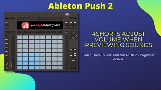 Ableton Push 2 Shorts Adjust volume when previewing sounds [upl. by Renraw]