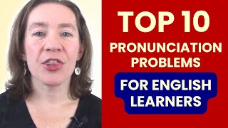 Top 10 Pronunciation Problems for English Learners [upl. by Aradnahc]