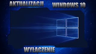 Wyłączenie aktualizacji WINDOWS 10 [upl. by Fisken64]