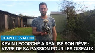 Kévin Lécorché vit de sa passion pour les oiseaux à ChapelleVallon [upl. by Etteroma]