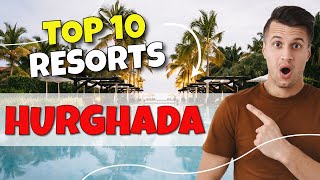 TOP 10 Resorts In Hurghada  Egypt 2023 [upl. by Ttenneb]