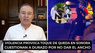 Violencia detona toque de queda en Sonora ¿qué dice Durazo [upl. by Oecile]